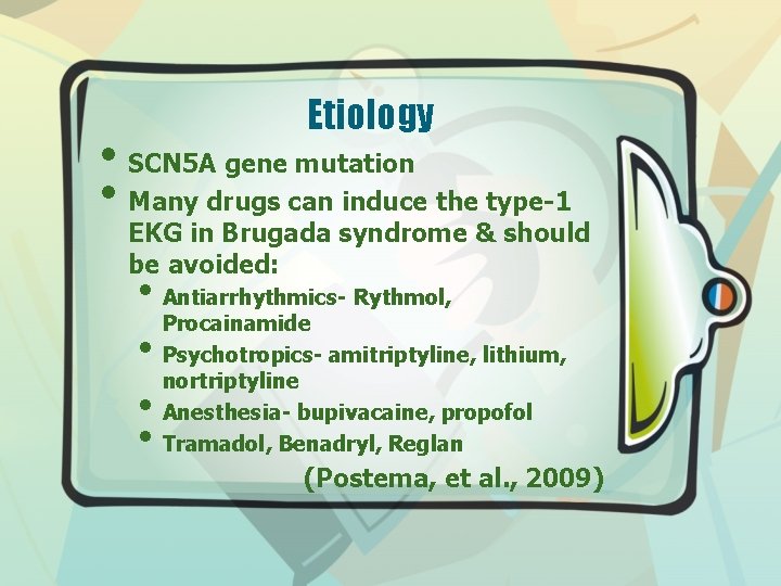 Etiology • SCN 5 A gene mutation • Many drugs can induce the type-1