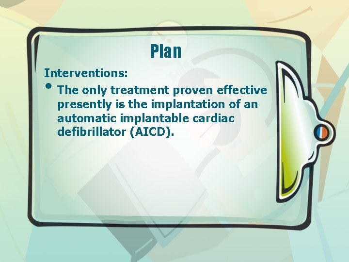 Plan Interventions: The only treatment proven effective presently is the implantation of an automatic