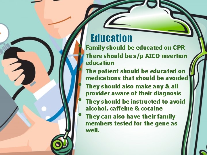  • • • Education Family should be educated on CPR There should be