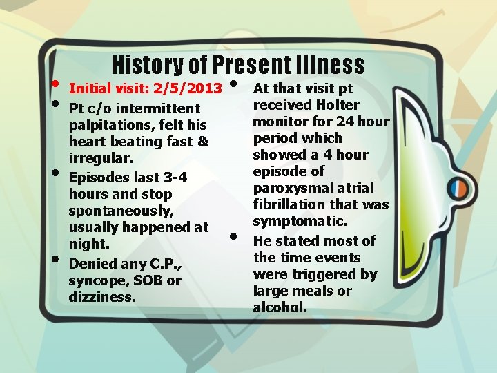  • • History of Present Illness Initial visit: 2/5/2013 Pt c/o intermittent palpitations,