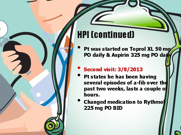 HPI (continued) • • Pt was started on Toprol XL 50 mg PO daily