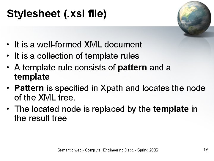 Stylesheet (. xsl file) • It is a well-formed XML document • It is