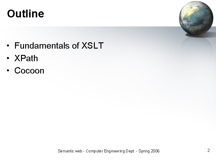 Outline • Fundamentals of XSLT • XPath • Cocoon Semantic web - Computer Engineering