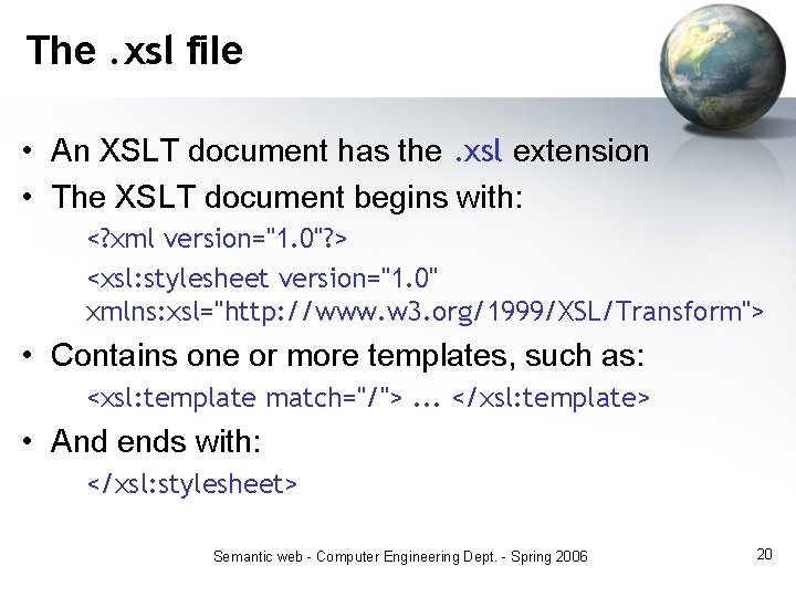 The. xsl file • An XSLT document has the. xsl extension • The XSLT