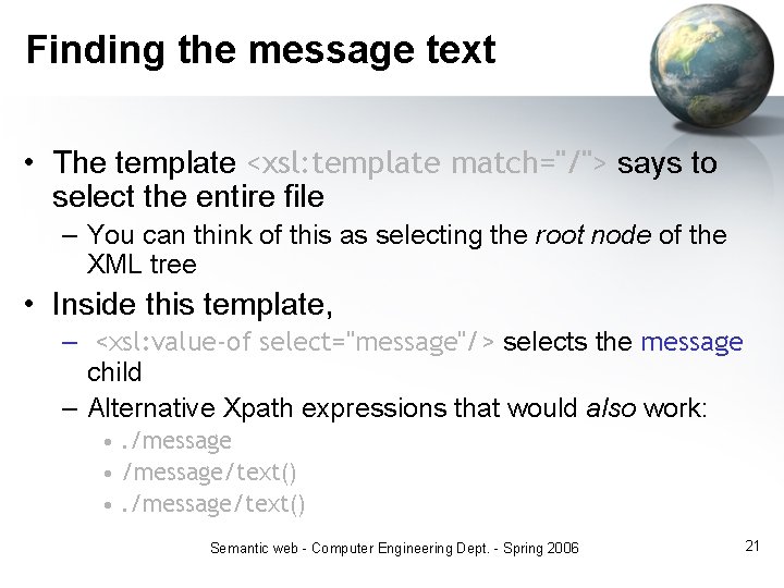 Finding the message text • The template <xsl: template match="/"> says to select the