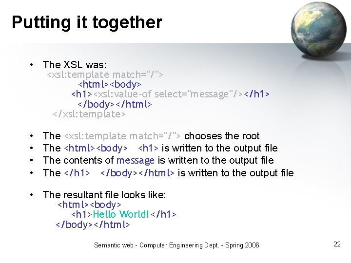 Putting it together • The XSL was: <xsl: template match="/"> <html><body> <h 1><xsl: value-of