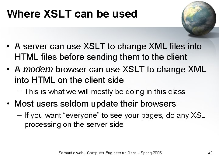 Where XSLT can be used • A server can use XSLT to change XML