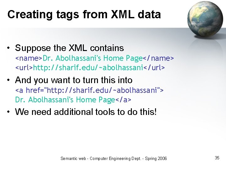 Creating tags from XML data • Suppose the XML contains <name>Dr. Abolhassani's Home Page</name>