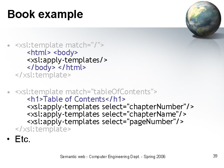 Book example • <xsl: template match="/"> <html> <body> <xsl: apply-templates/> </body> </html> </xsl: template>