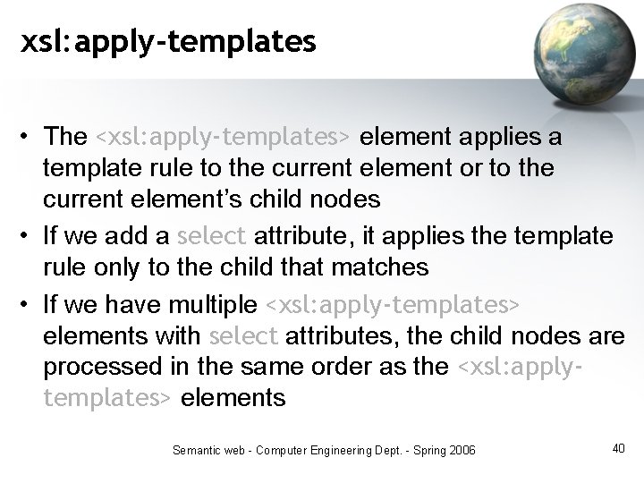 xsl: apply-templates • The <xsl: apply-templates> element applies a template rule to the current