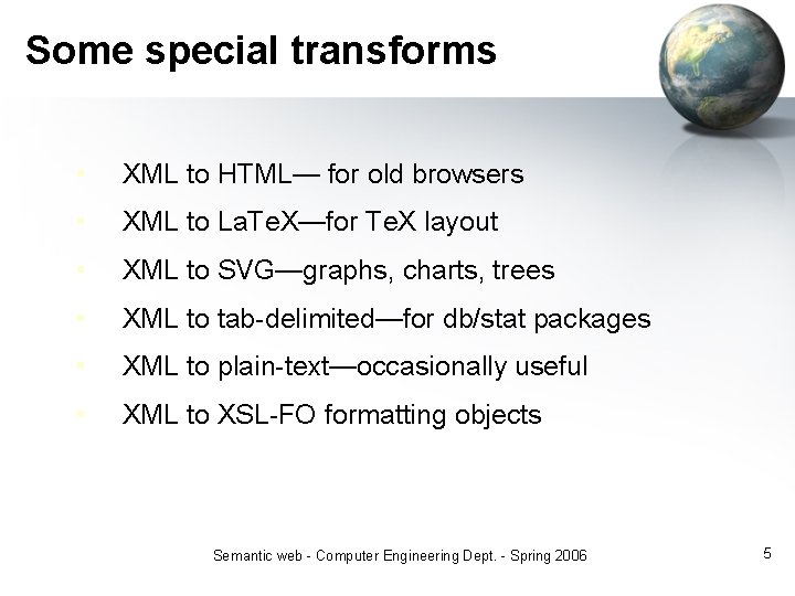 Some special transforms • XML to HTML— for old browsers • XML to La.