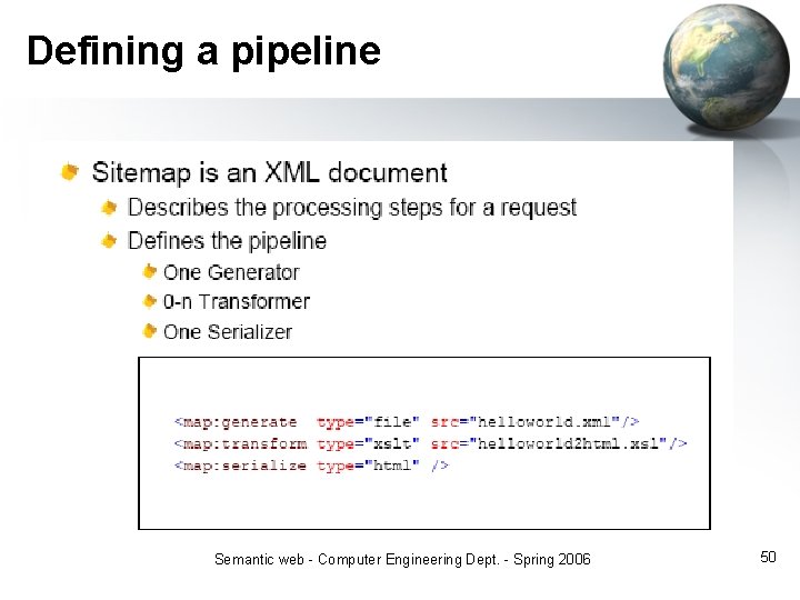 Defining a pipeline Semantic web - Computer Engineering Dept. - Spring 2006 50 