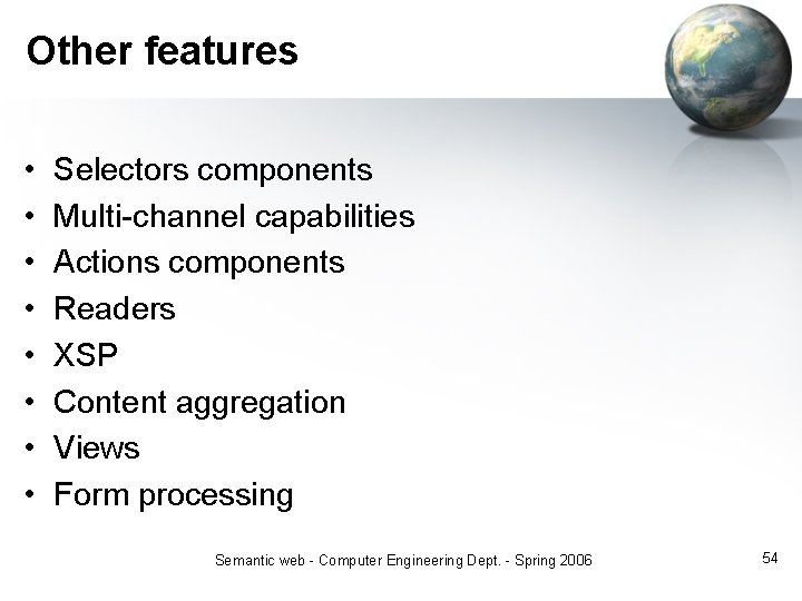 Other features • • Selectors components Multi-channel capabilities Actions components Readers XSP Content aggregation