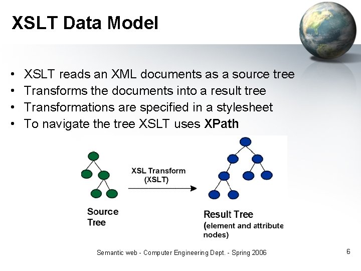 XSLT Data Model • • XSLT reads an XML documents as a source tree