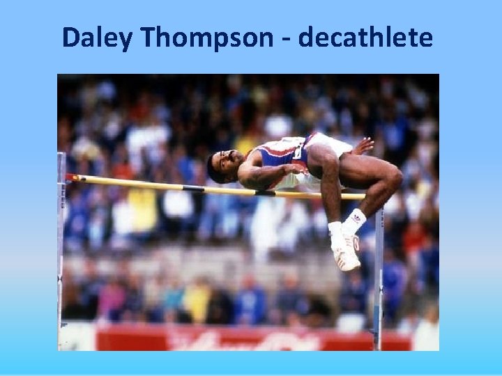 Daley Thompson - decathlete 