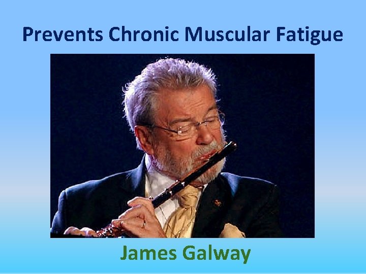 Prevents Chronic Muscular Fatigue James Galway 
