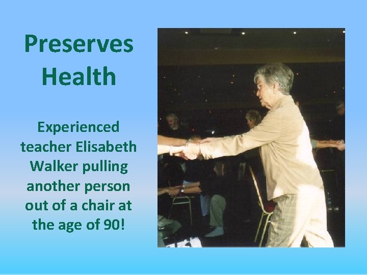 Preserves Health Experienced teacher Elisabeth Walker pulling another person out of a chair at