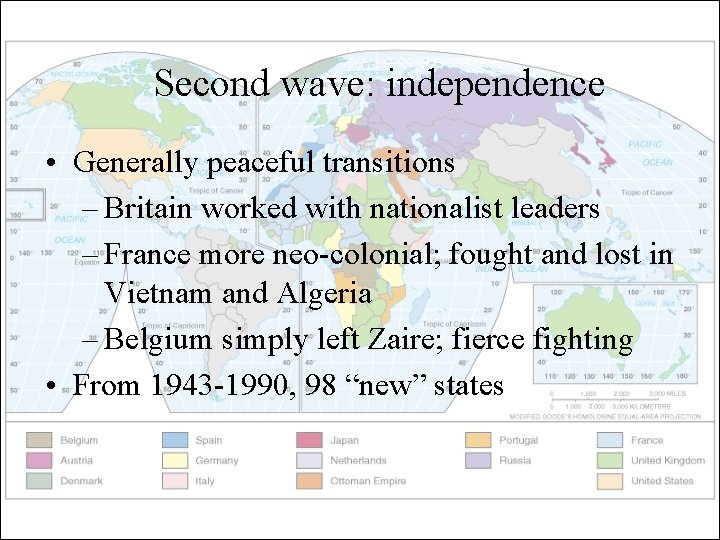 Second wave: independence • Generally peaceful transitions – Britain worked with nationalist leaders –