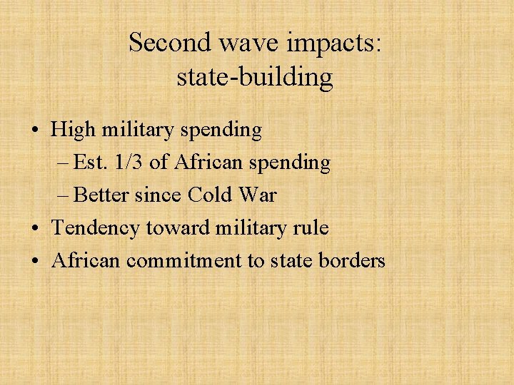 Second wave impacts: state-building • High military spending – Est. 1/3 of African spending