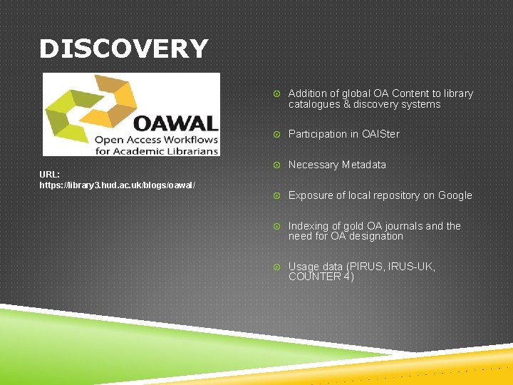 DISCOVERY Addition of global OA Content to library catalogues & discovery systems Participation in