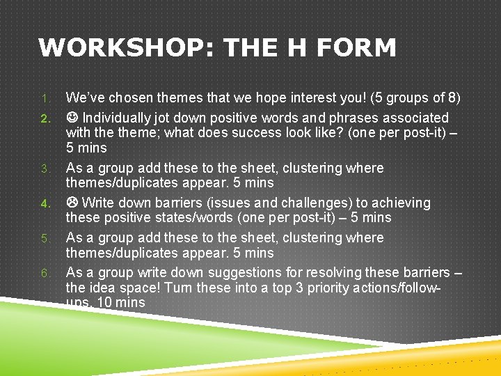 WORKSHOP: THE H FORM 1. 2. 3. 4. 5. 6. We’ve chosen themes that