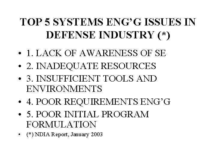 TOP 5 SYSTEMS ENG’G ISSUES IN DEFENSE INDUSTRY (*) • 1. LACK OF AWARENESS