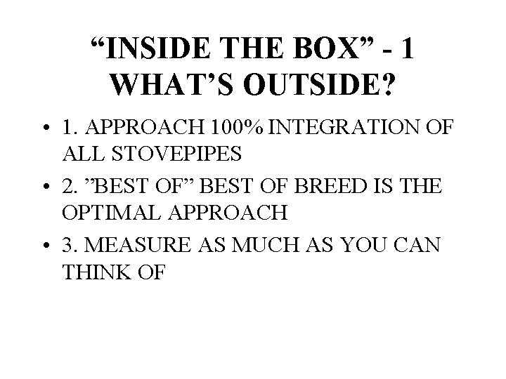 “INSIDE THE BOX” - 1 WHAT’S OUTSIDE? • 1. APPROACH 100% INTEGRATION OF ALL