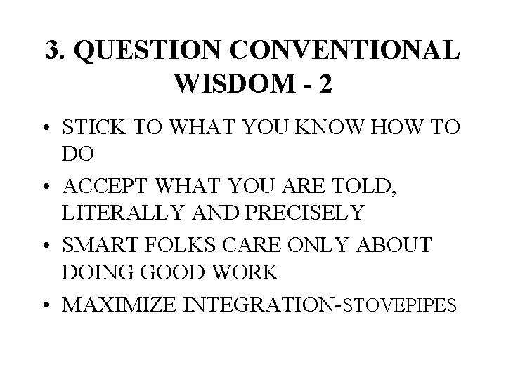 3. QUESTION CONVENTIONAL WISDOM - 2 • STICK TO WHAT YOU KNOW HOW TO