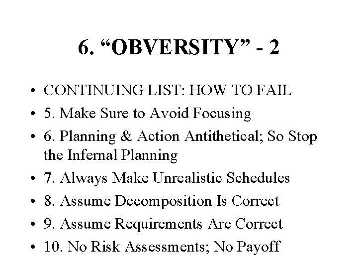 6. “OBVERSITY” - 2 • CONTINUING LIST: HOW TO FAIL • 5. Make Sure