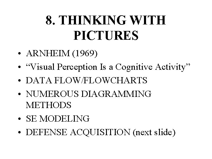 8. THINKING WITH PICTURES • • ARNHEIM (1969) “Visual Perception Is a Cognitive Activity”