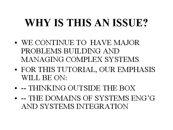 WHY IS THIS AN ISSUE? • WE CONTINUE TO HAVE MAJOR PROBLEMS BUILDING AND