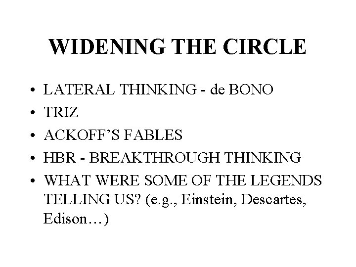 WIDENING THE CIRCLE • • • LATERAL THINKING - de BONO TRIZ ACKOFF’S FABLES