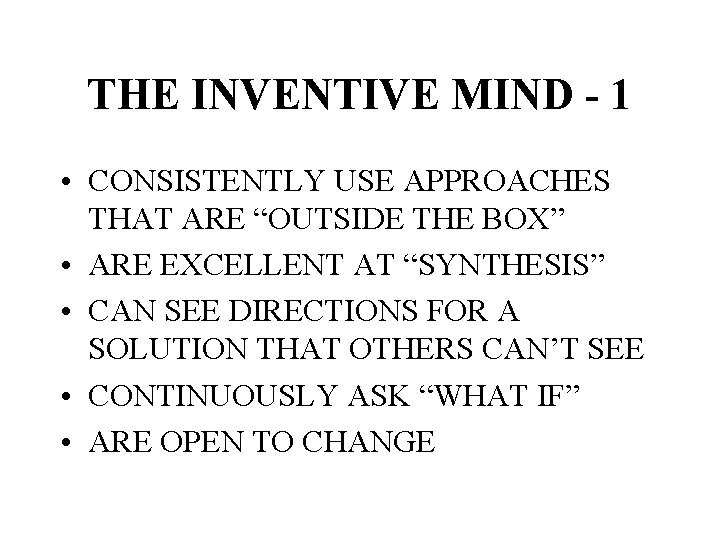 THE INVENTIVE MIND - 1 • CONSISTENTLY USE APPROACHES THAT ARE “OUTSIDE THE BOX”