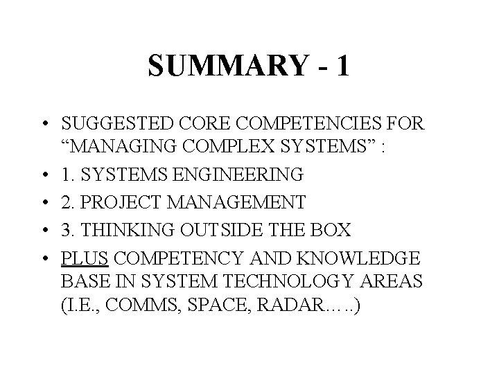 SUMMARY - 1 • SUGGESTED CORE COMPETENCIES FOR “MANAGING COMPLEX SYSTEMS” : • 1.