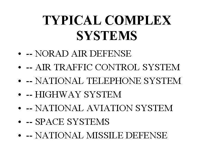 TYPICAL COMPLEX SYSTEMS • • -- NORAD AIR DEFENSE -- AIR TRAFFIC CONTROL SYSTEM
