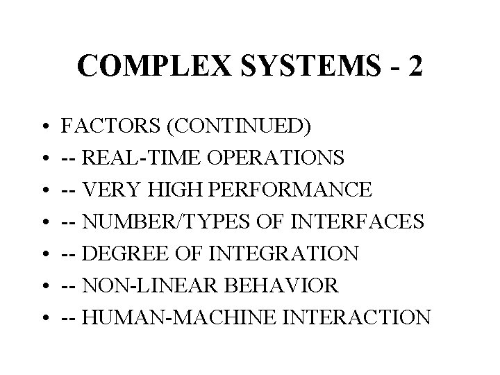 COMPLEX SYSTEMS - 2 • • FACTORS (CONTINUED) -- REAL-TIME OPERATIONS -- VERY HIGH