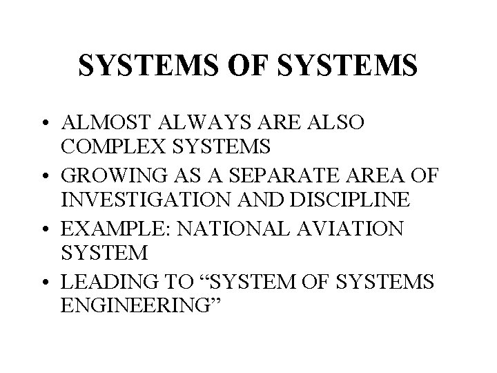 SYSTEMS OF SYSTEMS • ALMOST ALWAYS ARE ALSO COMPLEX SYSTEMS • GROWING AS A