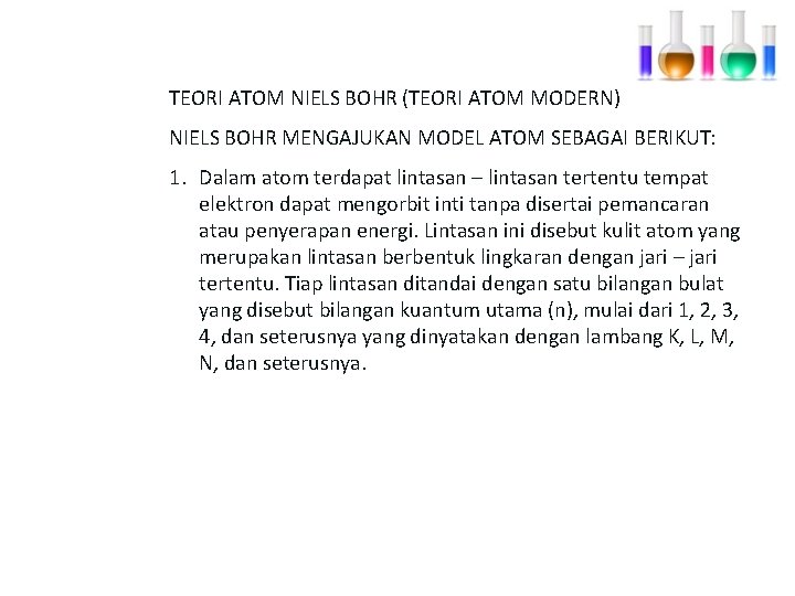 TEORI ATOM NIELS BOHR (TEORI ATOM MODERN) NIELS BOHR MENGAJUKAN MODEL ATOM SEBAGAI BERIKUT: