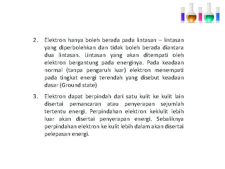 2. Elektron hanya boleh berada pada lintasan – lintasan yang diperbolehkan dan tidak boleh