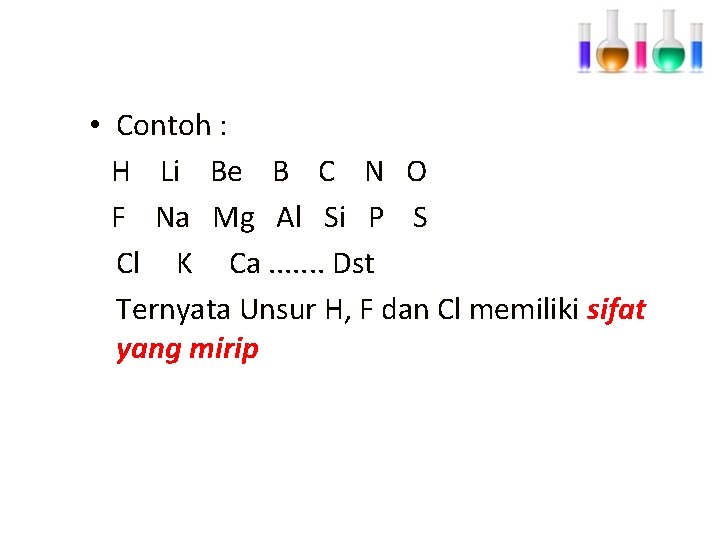 • Contoh : H Li Be B C N O F Na Mg