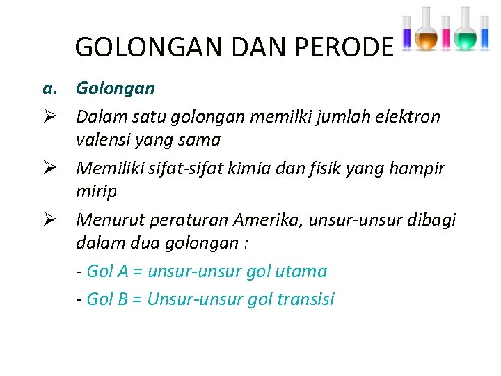 GOLONGAN DAN PERODE a. Golongan Ø Dalam satu golongan memilki jumlah elektron valensi yang
