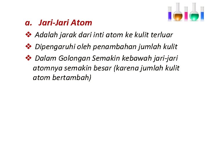 a. Jari-Jari Atom v Adalah jarak dari inti atom ke kulit terluar v Dipengaruhi
