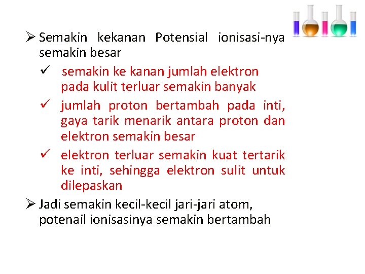 Ø Semakin kekanan Potensial ionisasi-nya semakin besar ü semakin ke kanan jumlah elektron pada