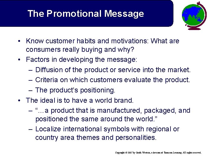 The Promotional Message • Know customer habits and motivations: What are consumers really buying