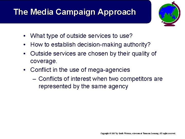 The Media Campaign Approach • What type of outside services to use? • How