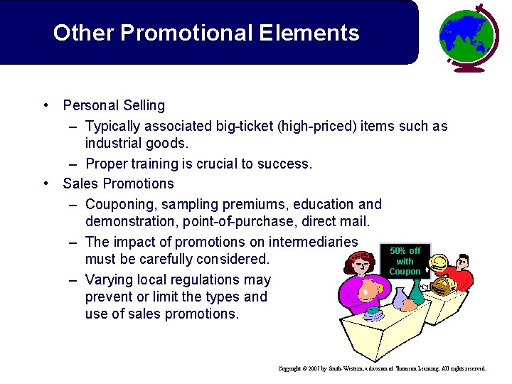 Other Promotional Elements • Personal Selling – Typically associated big-ticket (high-priced) items such as