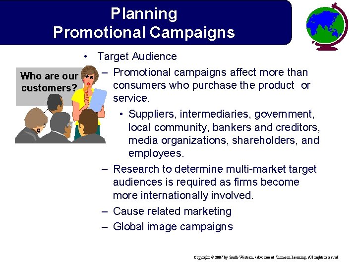 Planning Promotional Campaigns Who are our customers? • Target Audience – Promotional campaigns affect