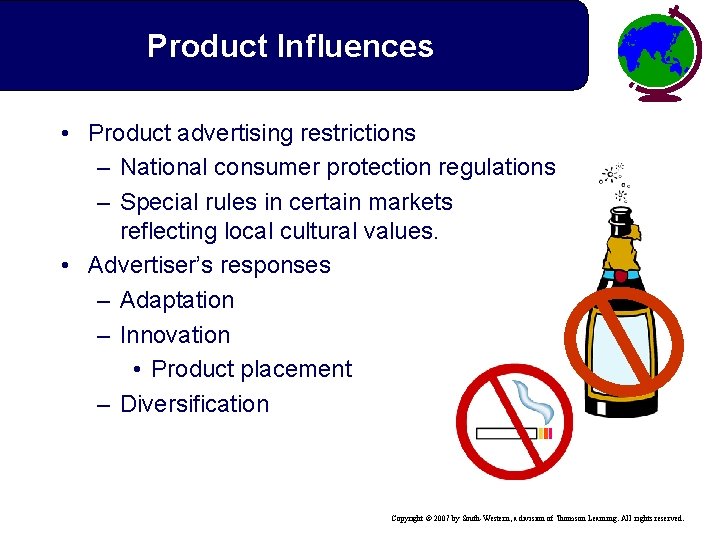 Product Influences • Product advertising restrictions – National consumer protection regulations – Special rules