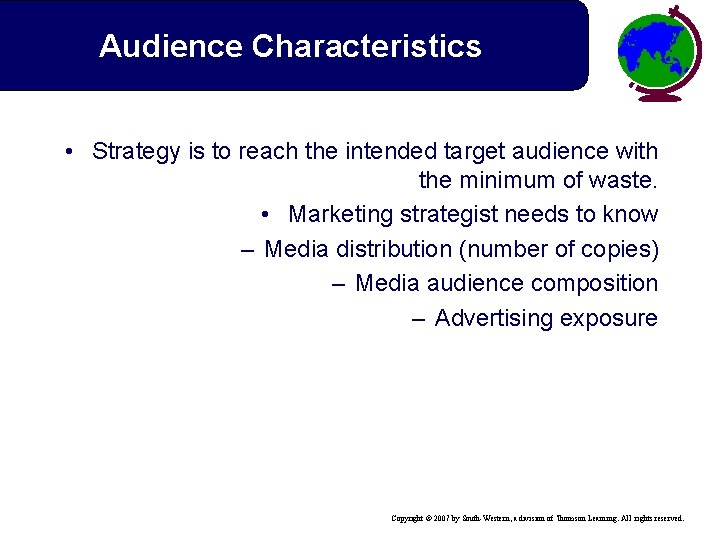 Audience Characteristics • Strategy is to reach the intended target audience with the minimum
