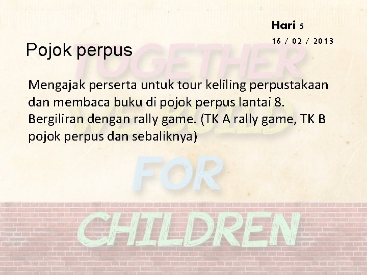 Pojok perpus Hari 5 16 / 02 / 2013 Mengajak perserta untuk tour keliling